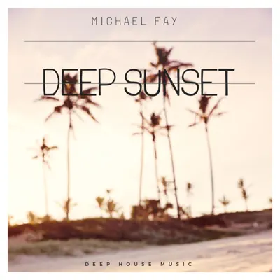 Poslechněte si Deep Sunset - Single od interpreta Michael FAY