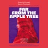 Far from the Apple Tree: Original Music Soundtrack from the Film by Grant Mcphee
