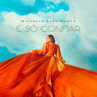 É Só Confiar - Single - Michelle Nascimento