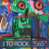 " 565 " - J TO ROCK