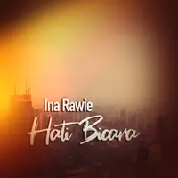 Hati Bicara — Ina Rawie