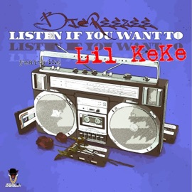 Listen If You Want to (feat. Lil KeKe) Big Reezee