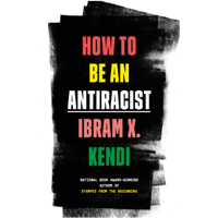 Ibram X. Kendi - How to Be an Antiracist (Unabridged) artwork