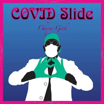 Listen to Covid Slide by Chique Geek