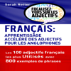 Français: Apprendisage accelere des adjectifs pour les anglophones [French: Adjectives Fast Track Learning for the English-Speaking]: Les 100 adjectifs français les plus utilisés avec 800 exemples de phrases. [The 100 Most Used French Adjectives with 8 - Sarah Retter