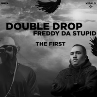 The First - Single - Double Drop & Freddy da Stupid