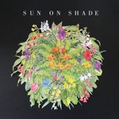 Sun On Shade - Tell Me How Long
