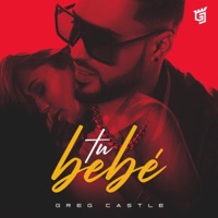 Tu Bebé - Single - Greg Castle
