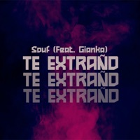 Te Extraño (feat. Gianka) - Single - Souf