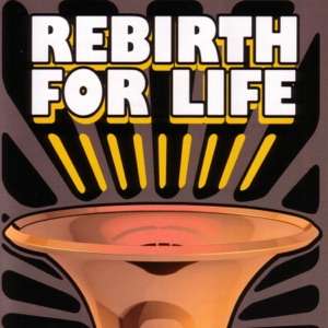 Rebirth for Life