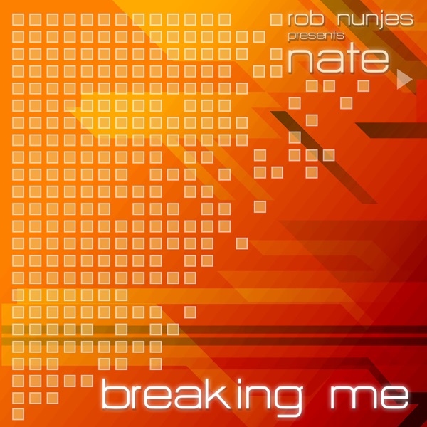 Breaking Me (Rob Nunjes Presents Nate)
