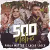 Paula Mattos - 500 Metros (feat. Lucas Lucco)