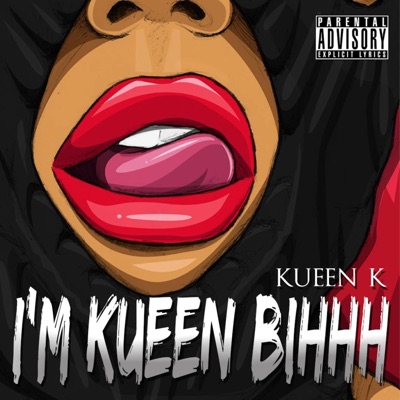 I'm Kueen Bihhh - Single