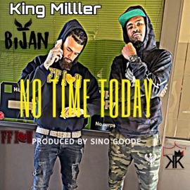 No Time Today (feat. Bijan) King Miller