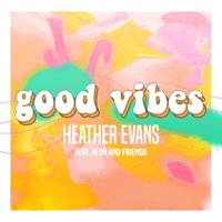 Good Vibes (feat. Alon) - Single - Heather Evans