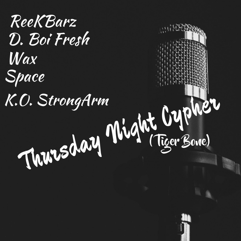 Thursday Night Cypher (feat. D. Boi Fresh, A. Wax, Space, K.O. StrongArm, Space, D. Boi Fresh, K.O. StrongArm & A. Wax)