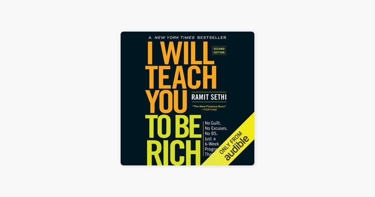 I Will Teach You to Be Rich: No Guilt. No Excuses. No B.S. Just a 6-Week Program That Works (Second Edition) (Unabridged) - Ramit Sethi I Will Teach You to Be Rich: No Guilt. No Excuses. No B.S. Just a 6-Week Program That Works (Second Edition) (Unabridged) - Ramit Sethi