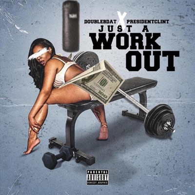 Just a WorkOut (feat. President Clint) - Single