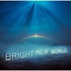 Bright New World