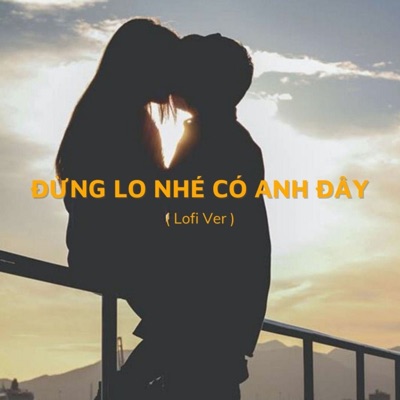Đừng Lo Nhé Có Anh Đây (Lofi Ver) [Instrumental] - Single