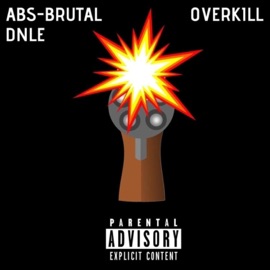 Overkill (feat. Dnle) Abs-Brutal