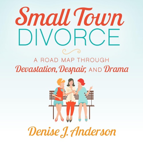 Small Town Divorce: A Road Map Through Devastation, Despair, and Drama (Unabridged) cover