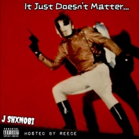 It Just Doesn't Matter - EP - J Shxnobi