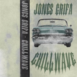 Chillwave Jone$ Grifa