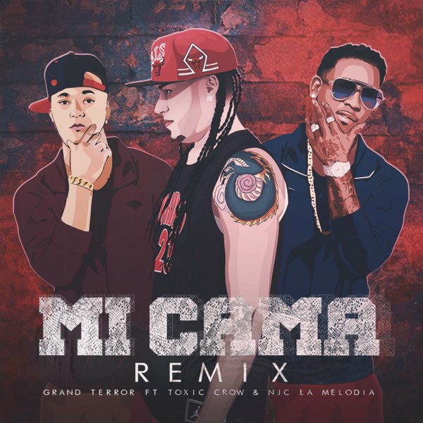 Mi Cama Remix (feat. Toxic Crow & Njc la Melodia) [Remix] - Single de Grand  Terror en Apple Music
