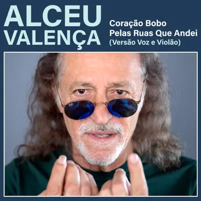 Coração Bobo / Pelas Ruas Que Andei (Voz e Violão) - Single - Alceu Valença