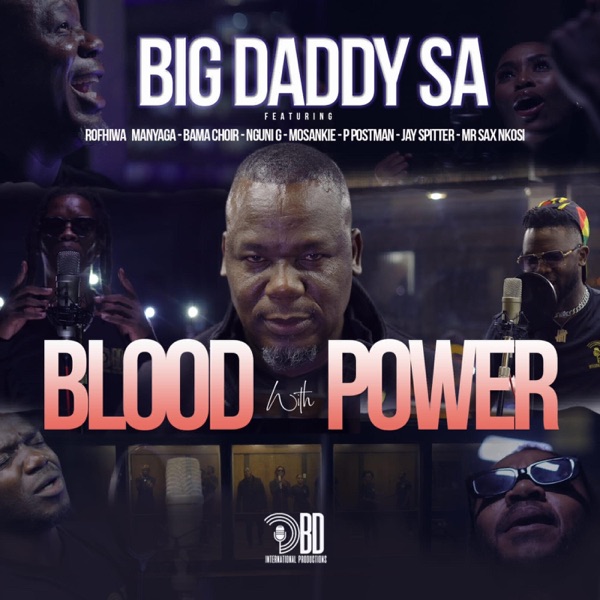 BLOOD WITH POWER (feat. ROFHIWA MANYAGA, BAMA CHOIR, MOSANKIE, P POSTMAN, JAY SPITTER & MR SAX NKOSI)
