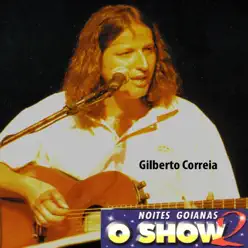 Noites Goianas, o Show 2 - EP - Gilberto Correia Noites Goianas, o Show 2 - EP - Gilberto Correia
