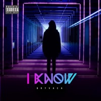 I Know - Single - Bryvaca