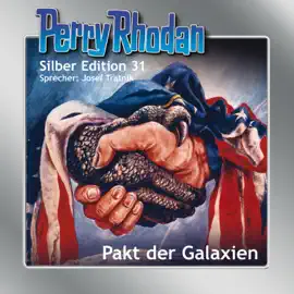 Pakt der Galaxien - Perry Rhodan - Silber Edition 31 (Ungekürzt)