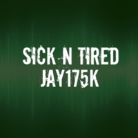 Sick N Tired - Single - Jay175k
