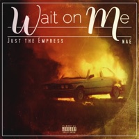 Wait on Me - Single - Just The Empress & Naѐ