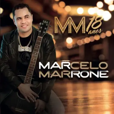 MM 18 Anos - Single - Marcelo Marrone