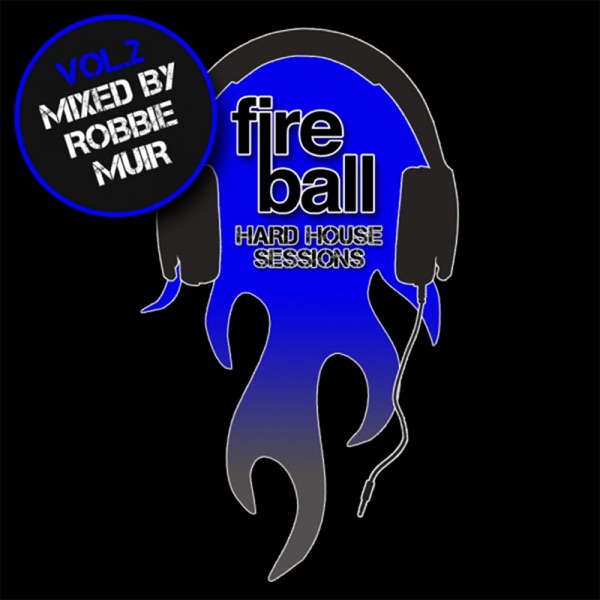 Fireball: Hard House Sessions Vol 2 (Mixed by Robbie Muir) [DJ MIX]