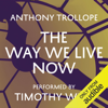 The Way We Live Now (Unabridged) - Anthony Trollope