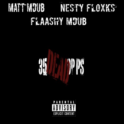 35 DEAD OPPS (feat. MATT MDUB & NESTY FLOXK) - Single