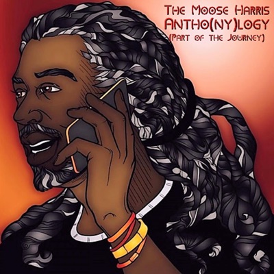 The Moose Harris Antho(ny) [Part of the Journey]