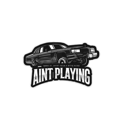 Ain't Playing (feat. Potnt Child & Petey Blink) - Single