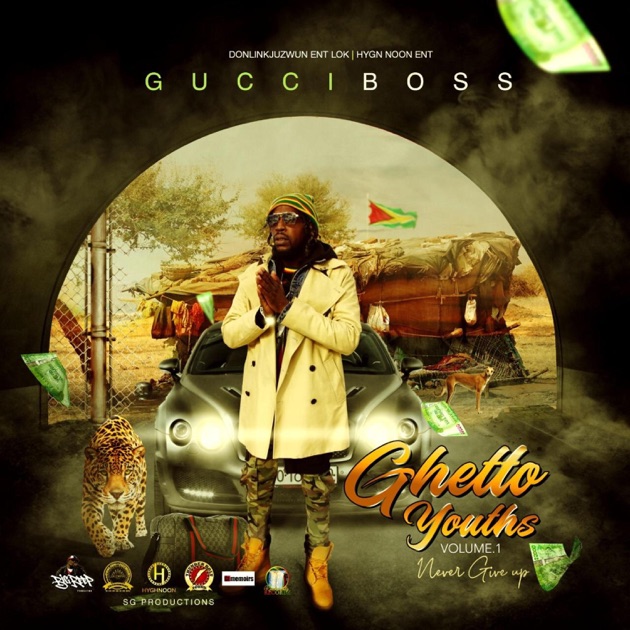 Ghetto Youths Volume 1 (Never Give Up) - Album by Gucci Boss