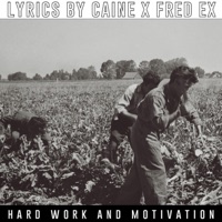Hard Work and Motivation (feat. Fred Ex) - Single - Lyrics by Caine