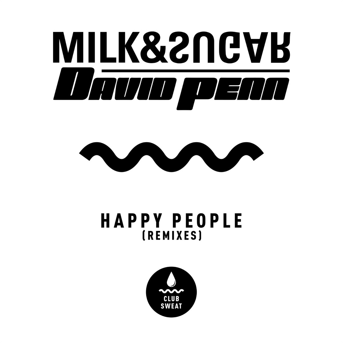 Milk Sugar David Penn Happy people. Milk & Sugar группа. Шугар Дэвид. Be happy remix