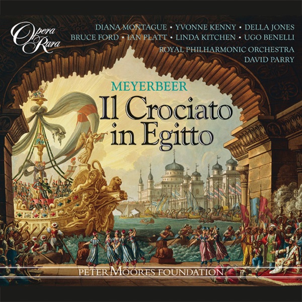 Meyerbeer: Il crociato in Egitto - Ian Platt, David Parry, Diana Montague, Della Jones, Royal Philharmonic Orchestra, Yvonne Kenny, Linda Kitchen, Bruce Ford & Ugo Benelli