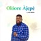 Olóore Àjepé - Mr Gbera lyrics