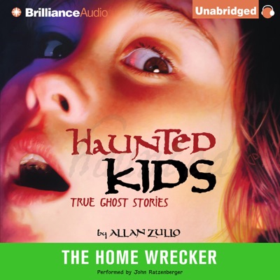 The Home Wrecker: Haunted Kids True Ghost Stories (Unabridged)