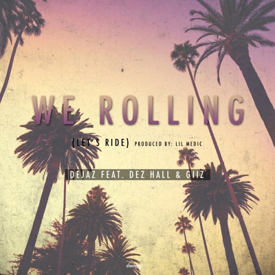 We Rolling (feat. Dez Hall & Giiz) - Single