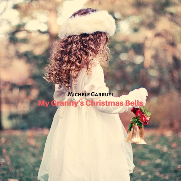 My Granny’s Christmas Bell - Single - Michele Garruti